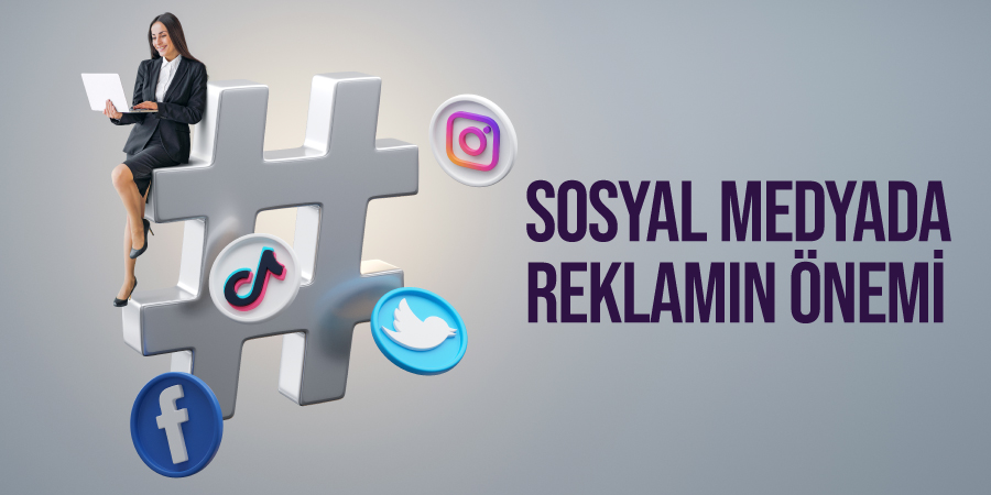 Sosyal Medyada Reklamın Önemi